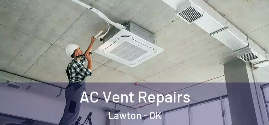 AC Vent Repairs Lawton - OK