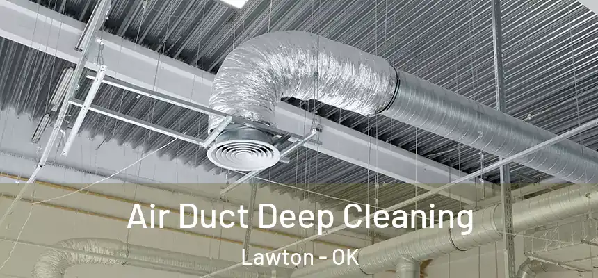 Air Duct Deep Cleaning Lawton - OK