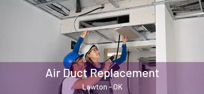 Air Duct Replacement Lawton - OK