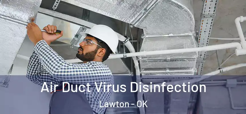 Air Duct Virus Disinfection Lawton - OK