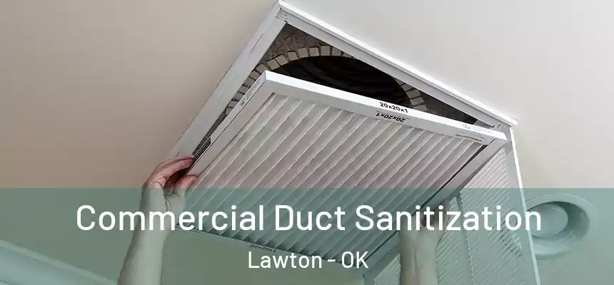 Commercial Duct Sanitization Lawton - OK