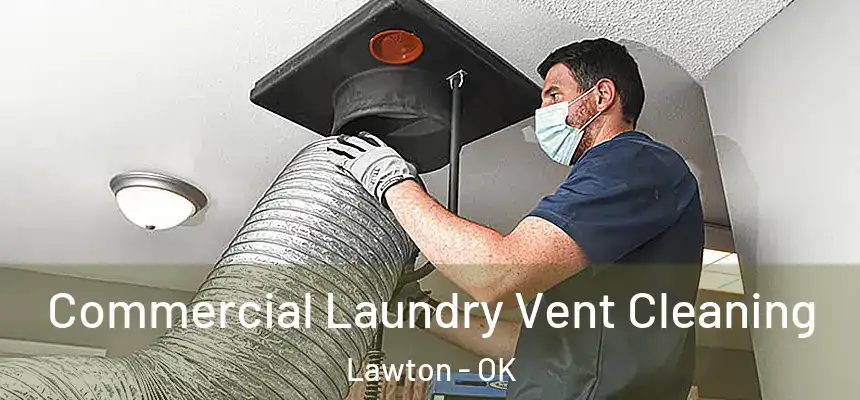 Commercial Laundry Vent Cleaning Lawton - OK