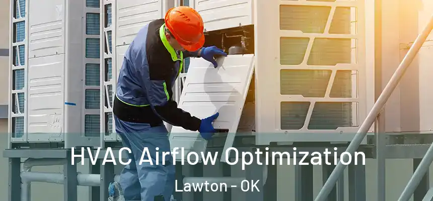  HVAC Airflow Optimization Lawton - OK