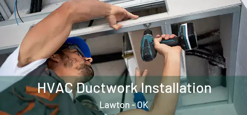  HVAC Ductwork Installation Lawton - OK