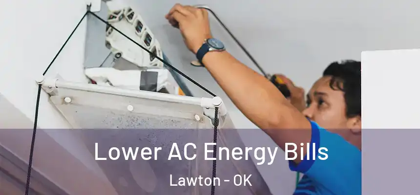 Lower AC Energy Bills Lawton - OK