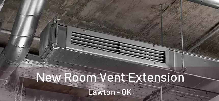  New Room Vent Extension Lawton - OK