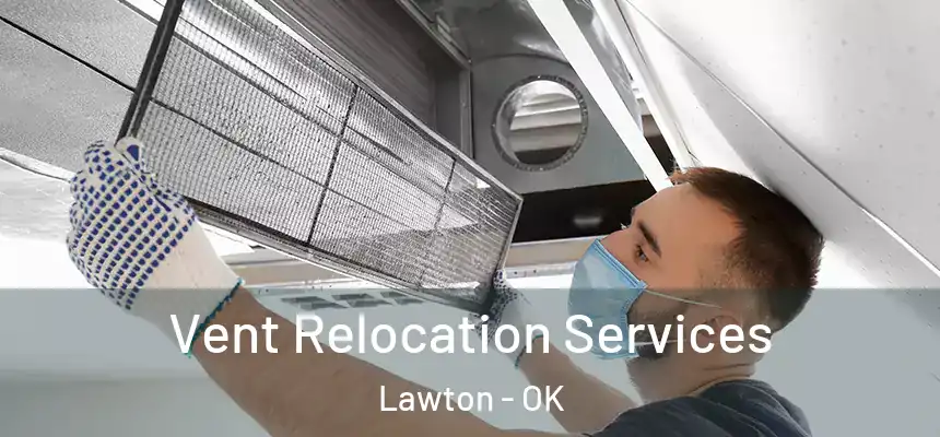  Vent Relocation Services Lawton - OK